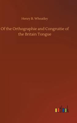 Of the Orthographie and Congruitie of the Brita... 3732652718 Book Cover