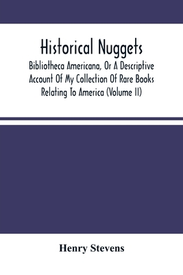 Historical Nuggets; Bibliotheca Americana, Or A... 9354486231 Book Cover