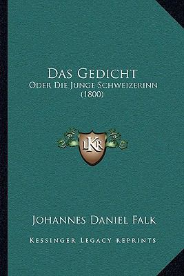 Das Gedicht: Oder Die Junge Schweizerinn (1800) [German] 1167378806 Book Cover