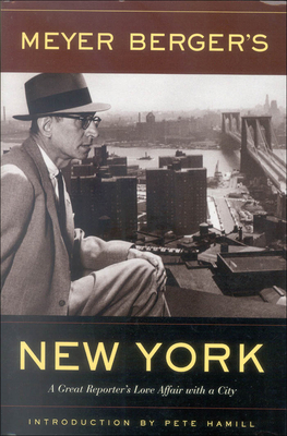 Meyer Berger's New York: A Great Reporter's Lov... 0823223272 Book Cover