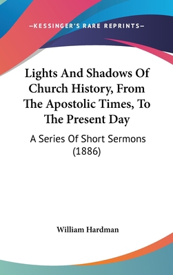 Lights And Shadows Of Church History, From The ... 1104338548 Book Cover