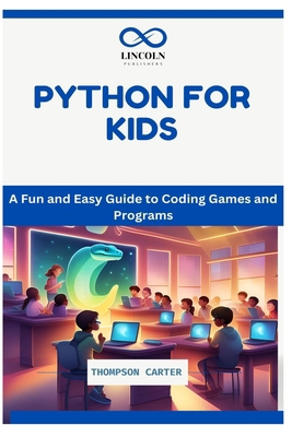 Python for Kids: A Fun and Easy Guide to Coding... B0DNXHYP8L Book Cover