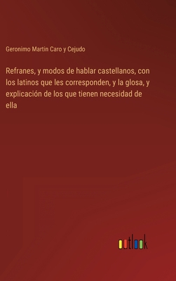 Refranes, y modos de hablar castellanos, con lo... [Spanish] 3368114891 Book Cover