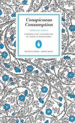 Conspicuous Consumption: Unproduction Consumpti... 0143037595 Book Cover