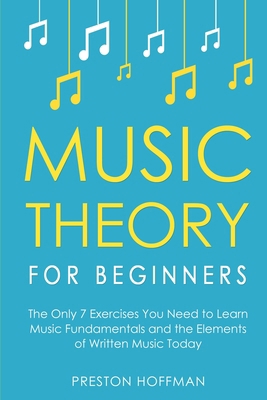 Music Theory for Beginners: The Only 7 Exercise...            Book Cover