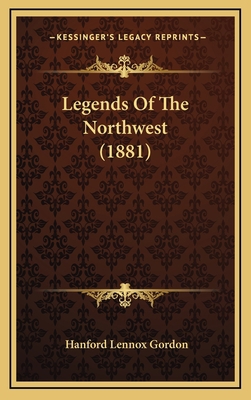 Legends Of The Northwest (1881) 1164970771 Book Cover