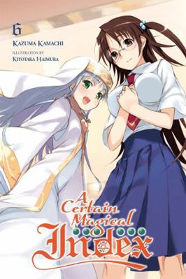A Certain Magical Index, Vol. 6 (Light Novel) 031634060X Book Cover
