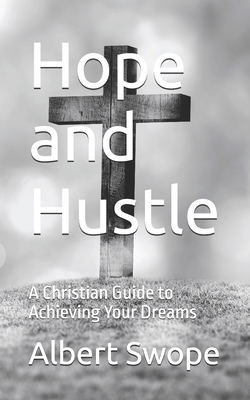 Hope and Hustle: A Christian Guide to Achieving...            Book Cover