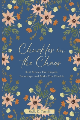 Chuckles in the Chaos: Real Stories That Inspir... 173608383X Book Cover