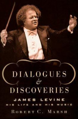 Dialogues and Discoveries: James Levine: His Li... 0684831597 Book Cover