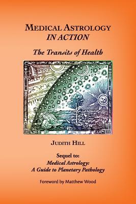 Medical Astrology In Action: The Transits of He... 1883376750 Book Cover