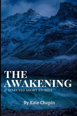 The Awakening, and Selected Short Stories: New ... 1679212362 Book Cover