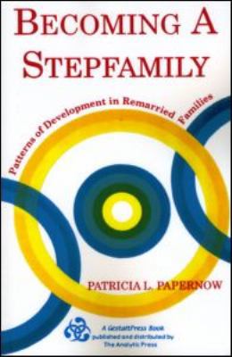 Becoming A Stepfamily: Patterns of Development in Remarried Families ("Gestalt Institute of Cleveland Book Series)