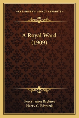 A Royal Ward (1909) 1165276496 Book Cover