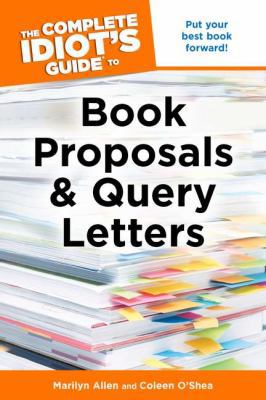 The Complete Idiot's Guide to Book Proposals & ... 1615640452 Book Cover