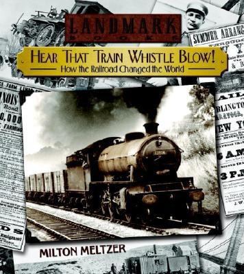 Hear That Train Whistle Blow! How the Railroad ... 0375815635 Book Cover