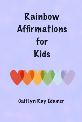 Rainbow Affirmations for Kids B0D8BH66CX Book Cover