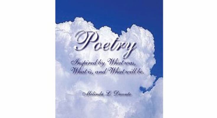 Hardcover Poetry : Inspired by What Was, What Is, and What Will Be Book