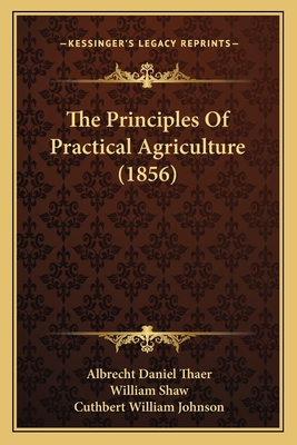 The Principles Of Practical Agriculture (1856) 1167241169 Book Cover