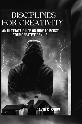 Disciplines for Creativity: An ultimate guide o... B0BMTBF5J7 Book Cover