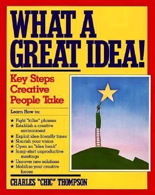 What a Great Idea: The Four Key Steps Creative ... 0060969016 Book Cover
