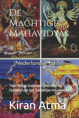 De Machtige Mahavidyas: Tien Heilige Godinnen, ... [Dutch] B0DGV7CTFM Book Cover