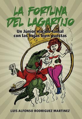 La Fortuna del Lagartijo: Un J Nior Nacido Tama... [Spanish] 1463313144 Book Cover