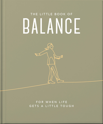 The Little Book of Balance: For When Life Gets ... 1800693524 Book Cover