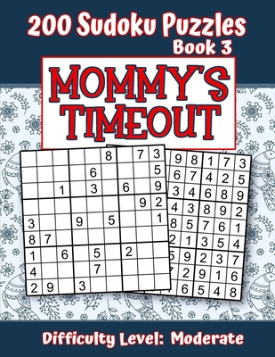 200 Sudoku Puzzles - Book 3, MOMMY'S TIMEOUT, D... 1703232739 Book Cover