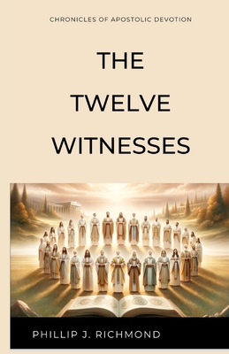 The Twelve Witnesses: Chronicles of Apostolic D... B0D1FZFG2F Book Cover