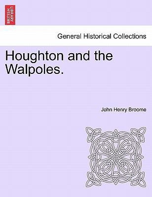 Houghton and the Walpoles. 1241599130 Book Cover