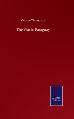 The War in Paraguay 3846058572 Book Cover