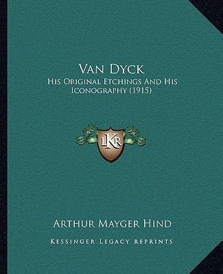 Van Dyck: His Original Etchings And His Iconogr... 1165760908 Book Cover