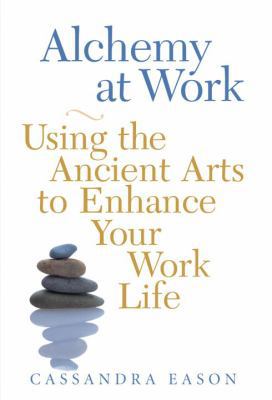 Alchemy at Work: Using the Ancient Arts to Enha... 1580911587 Book Cover