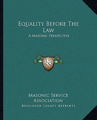 Equality Before The Law: A Masonic Perspective 1162885157 Book Cover