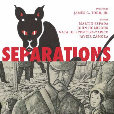 Paperback Separations : DRAWINGS by James G. Todd, Jr.; POEMS by Mart?n Espada, John Holbrook, Natalie Scenters-Zapico, Javier Zamora Book