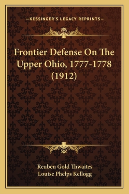 Frontier Defense On The Upper Ohio, 1777-1778 (... 1163982733 Book Cover