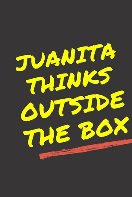 Juanita's Notebook. - Juanita thinks outside the box - Juanita Personalized Notebook a Beautiful 120 lined pages, 6” x 9” Notebook / Journal Gift- Diary to Write, work.: Juanita notebook