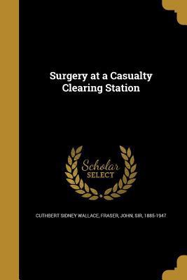 Surgery at a Casualty Clearing Station 1371723354 Book Cover