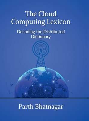 The Cloud Computing Lexicon: Decoding the Distr... B0GXGNN3GM Book Cover