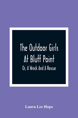 The Outdoor Girls At Bluff Point; Or, A Wreck A... 9354365523 Book Cover