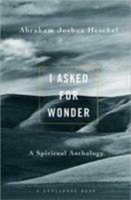 I Asked for Wonder: A Spiritual Anthology 0824505425 Book Cover