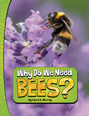 Why Do We Need Bees? 0756575192 Book Cover