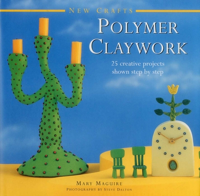New Crafts: Polymer Claywork: 25 Creative Proje... 075483008X Book Cover