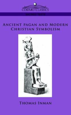 Ancient Pagan and Modern Christian Symbolism 1596054425 Book Cover