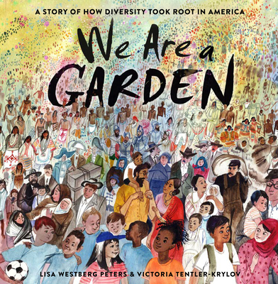We Are a Garden: A Story of How Diversity Took ... 0593123131 Book Cover