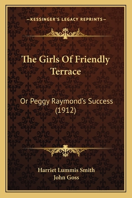 The Girls Of Friendly Terrace: Or Peggy Raymond... 1164192957 Book Cover