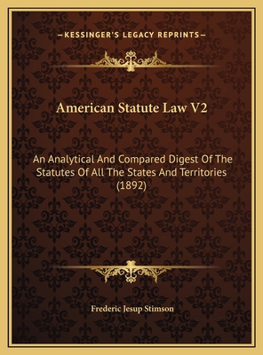 American Statute Law V2: An Analytical And Comp... 1169817254 Book Cover
