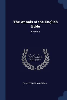 The Annals of the English Bible; Volume 2 1376494833 Book Cover