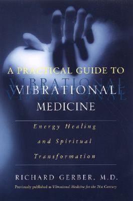 A Practical Guide to Vibrational Medicine: Ener... 0060959371 Book Cover